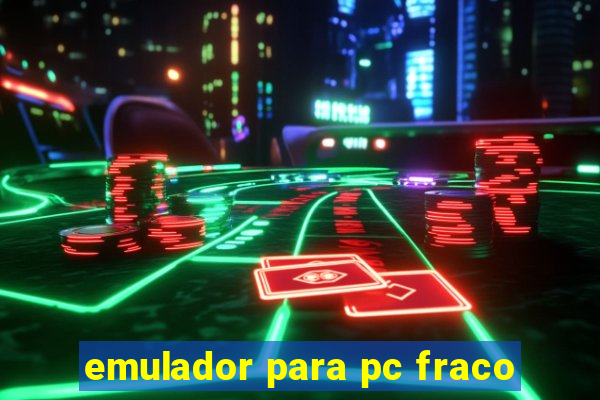 emulador para pc fraco